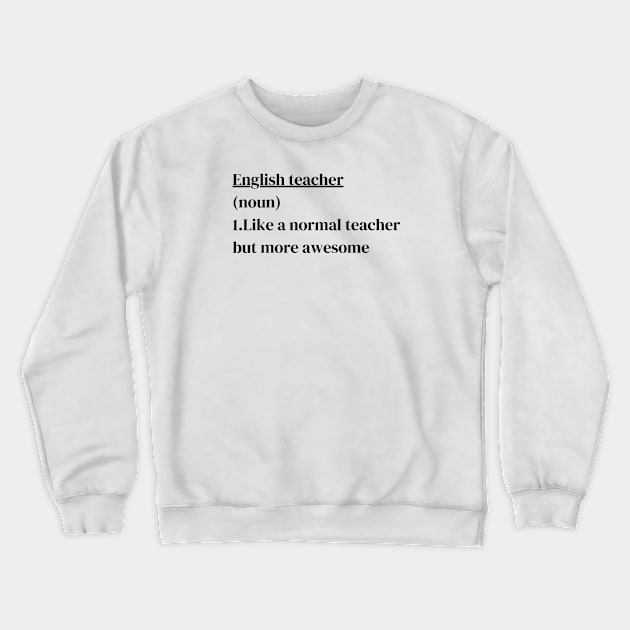 English teacher, Funny english teacher definition Crewneck Sweatshirt by Diwa